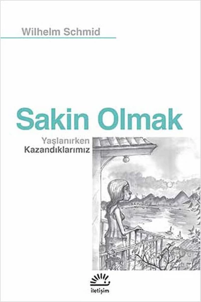 Sakin Olmak - Yaşlanırken Kazandıklarımız