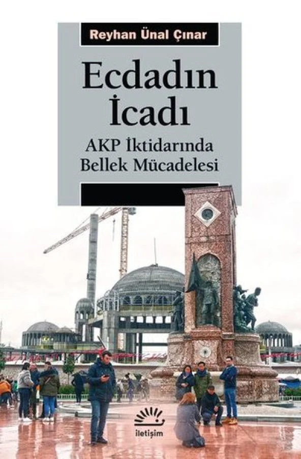 Ecdadın İcadı AKP İktidarında Bellek Mücadelesi