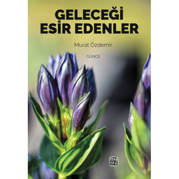 Geleceği Esir Edenler - Murat Özdemir