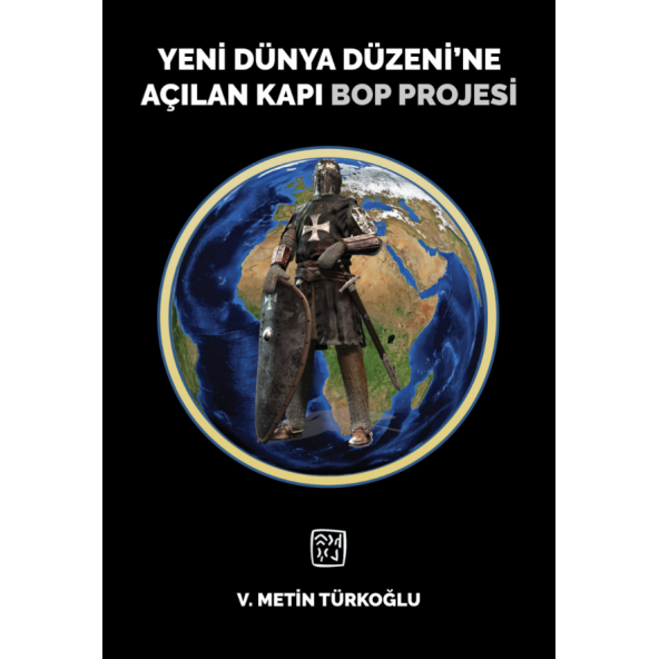 Yeni Dünya Düzenine Açılan Kapı Bop Projesi - Veli Metin Türkoğlu