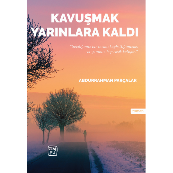 Kavuşmak Yarınlara Kaldı - Abdurrahman Parçalar