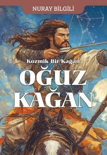 Kozmik Bir Kağan Oğuz Kağan