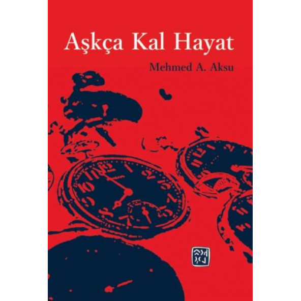 Aşkça Kal Hayat   Mehmed A  Aksu