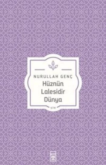 Hüznün Lalesidir Dünya