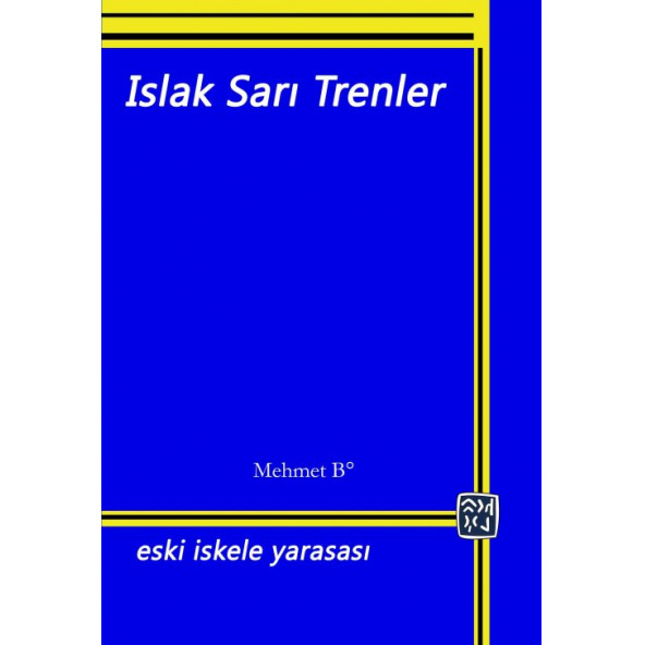 Islak Sarı Trenler   MEHMET B