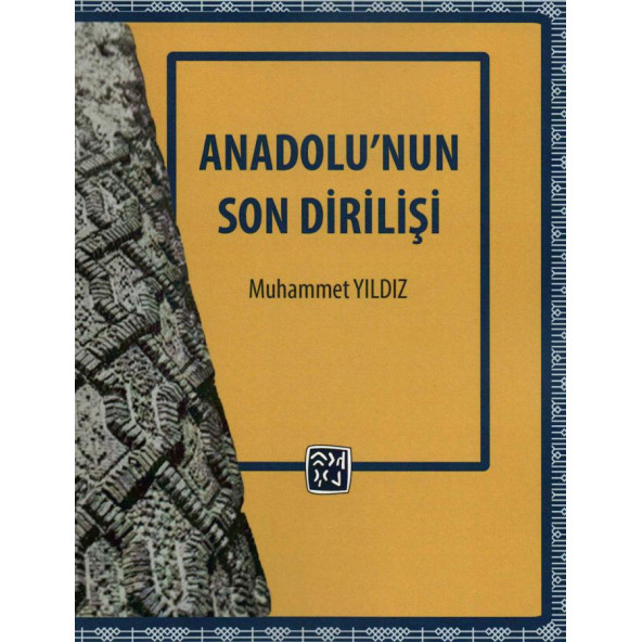 ANADOLUNUN SON DİRİLİŞİ - Muhammet Yıldız ürün görseli