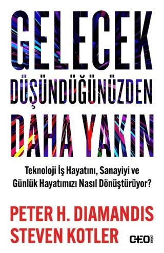 Gelecek Düşündüğünüzden Daha Yakın Teknoloji İş Hayatını, Sanayiyi Ve Günlük Hayatımızı Nasıl Dönüştürüyor? ürün görseli