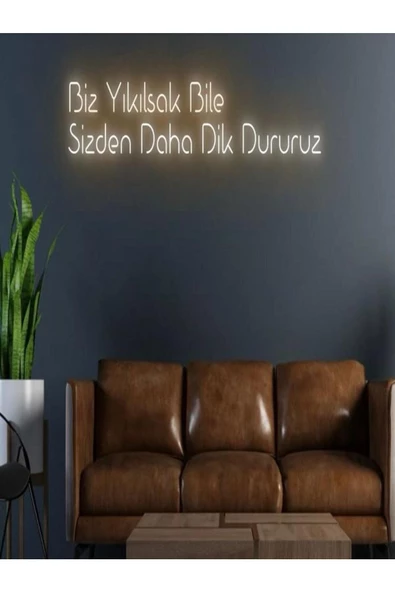 Twins Led Aydınlatma Biz Yıkılsak Bile Sizden Daha Dik Dururuz Yazılı Neon Tabela ürün görseli 1