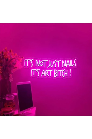 Twins Led Aydınlatma IT'S NOT JUST NAILS IT'S ART BITCH! Yazılı Neon Tabela - 1