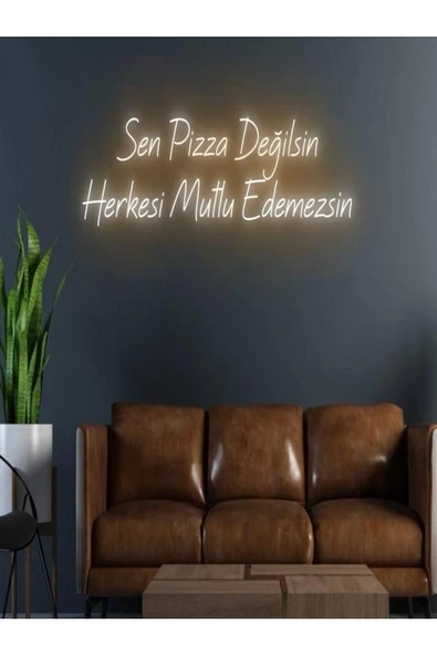 Twins Led Aydınlatma Sen Pizza Değilsin Herkesi Mutlu Edemezsin Yazılı Neon Tabela