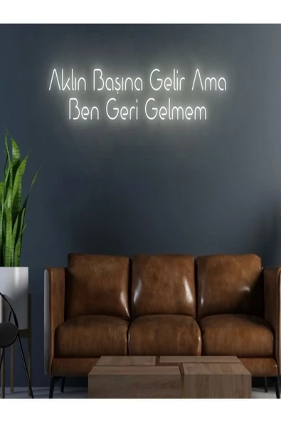 Twins Led Aydınlatma Aklın Başına Gelir Ama Ben Geri Gelmem Yazılı Neon Tabela