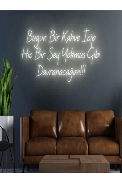Twins Led Aydınlatma Bugün Bir Kahve İçip Hiç Bir Şey Yokmuş Gibi Davranacağım!!! Yazılı Neon Tabela - 1