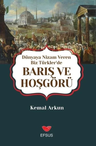 Dünyaya Nizam Veren Biz Türkler’de Barış ve Hoşgörü