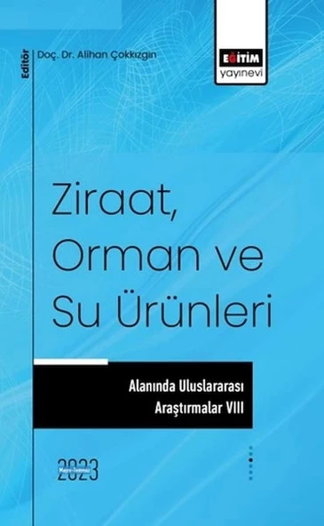 Ziraat, Orman ve Su Ürünleri Alanında Uluslararası Araştırmalar VIII ürün görseli 1
