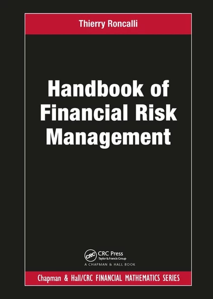 Handbook of Financial Risk Management (Chapman and Hall/CRC Financial Mathematics Series) Thierry Roncalli