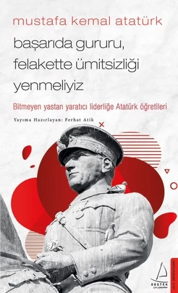 Mustafa Kemal Atatürk - Başarıda Gururu, Felakette Ümitsizliği Yenmeliyiz ürün görseli