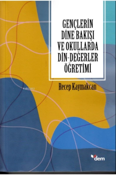 Dem Yayınları Gençlerin Dine Bakışı Ve Okullarda Din-değerler Öğretimi