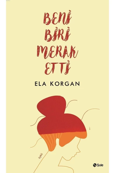 Şule Yayınları Beni Biri Merak Etti, Ela Korgan, , Beni Biri Merak Etti Kitabı, 118 Sayfa
