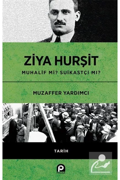 Pınar Yayıncılık Ziya Hurşit Muhalif Mi Suikastçi Mi? - Muzaffer Yardımcı