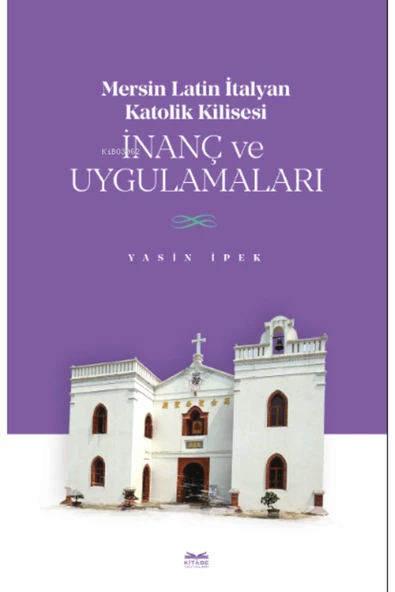 Kitabe Yayınları Mersin Latin Italyan Katolik Kilisesi Inanç Ve Uygulamaları - 1