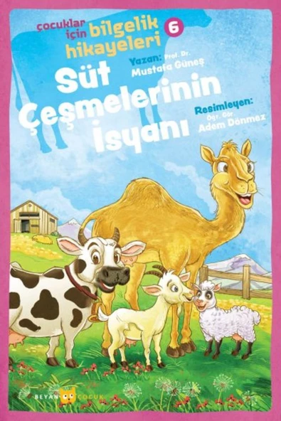 Beyan Yayınları Süt Çeşmelerinin İsyanı - Çocuklar İçin Bilgelik Hikayeleri 6