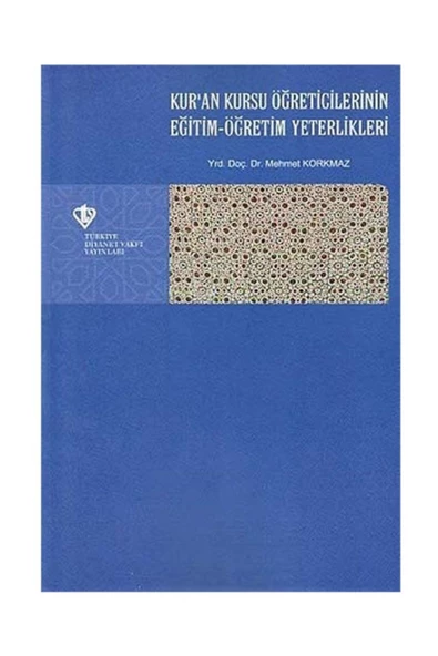 Türkiye Diyanet Vakfı Yayınları Kur'an Kursu Öğreticilerinin Eğitim-öğretim Yeterlikleri