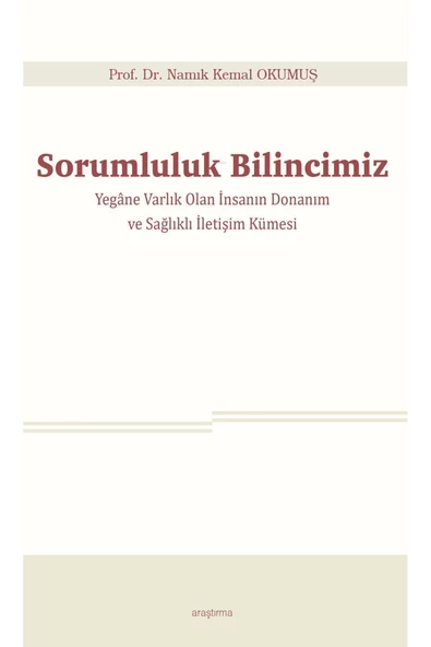 Ankara Okulu Yayınları Sorumluluk Bilincimiz;Yegâne Varlık Olan İnsanın Donanım ve Sağlıklı İletişim Kümesi