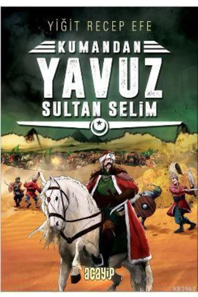 Acayip Kitaplar Yavuz Sultan Selim: Kumandan 4