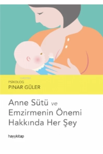 Hayykitap Yayınları Anne Sütü ve Emzirmenin Önemi Hakkında Her Şey