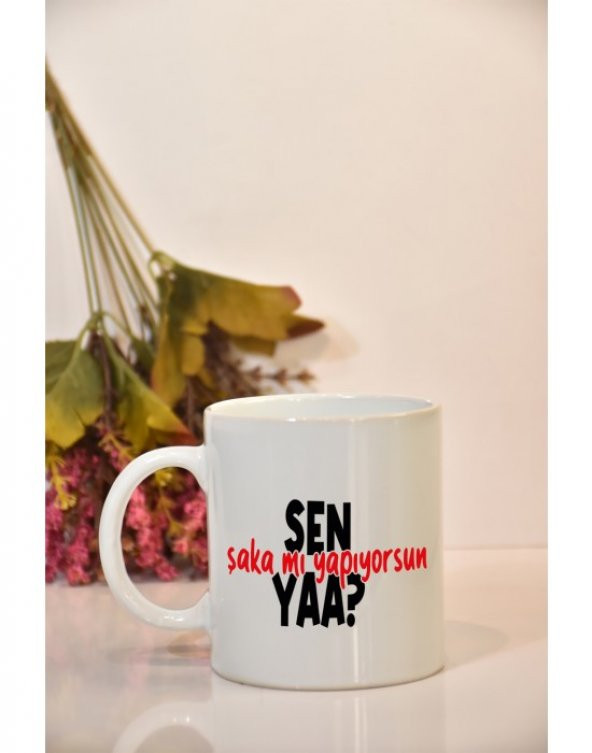 Sen Şaka mı Yapıyorsun Yaa? Baskılı Kupa Bardak - 10