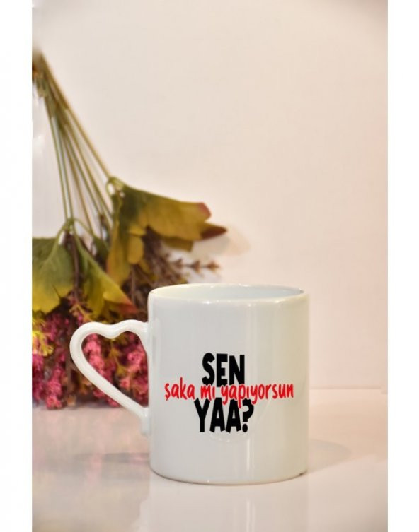 Sen Şaka mı Yapıyorsun Yaa? Baskılı Kupa Bardak - 11