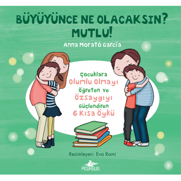 Büyüyünce Ne Olacaksın? Mutlu! Çocuklara Olumlu Olmayı Öğreten ve Özsaygıyı Güçlendiren 6 Kısa Öykü - 2