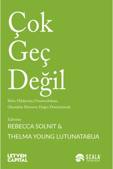 Scala Yayıncılık Çok Geç Değil / Rebecca Solnit / Scala Yayıncılık / 9786256478831