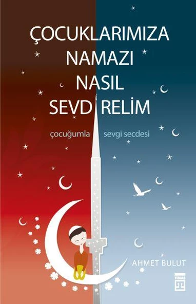 Çocuklarımıza Namazı Nasıl Sevdirelim AHMET BULUT