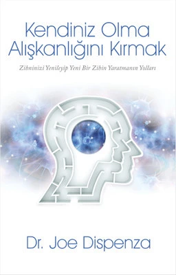 Kendiniz Olma Alışkanlığını Kırmak - Joe Dispenza ürün görseli