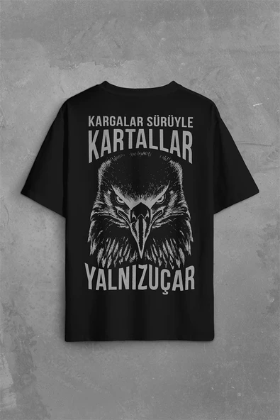 Kargalar Sürüyle Kartallar Yalnız Uçar Kartal Kafa Sırt Ön Baskılı Oversize Tişört Unisex T-Shirt