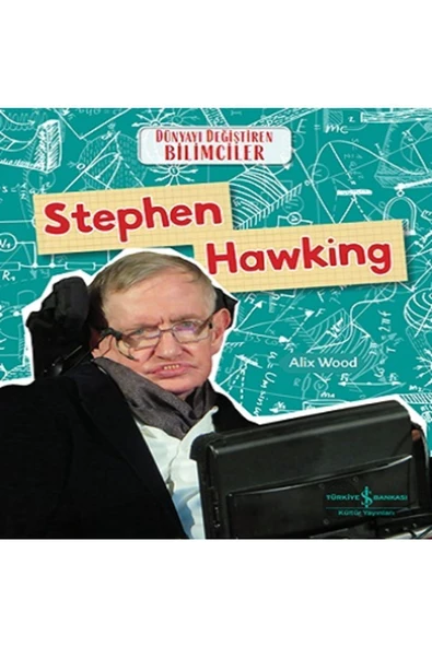 TÜRKİYE İŞ BANKASI KÜLTÜR YAYINLARI Stephen Hawking - Dünyayı Değiştiren Bilimciler