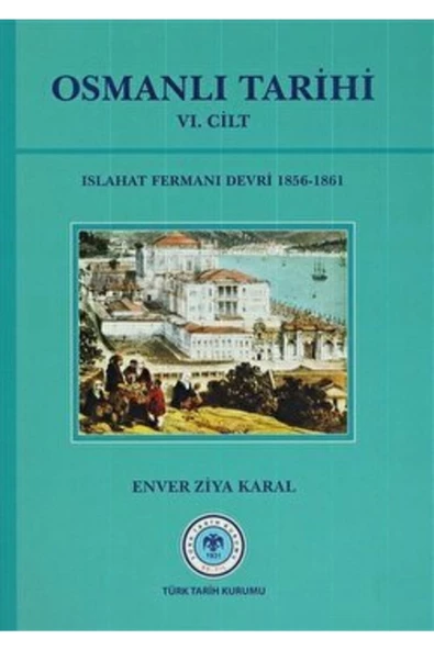 Türk Tarih Kurumu Yayınları Osmanlı Tarihi 6. Cilt Islahat Fermanı Devri 1856 - 1861 / 9789751600189 - 1