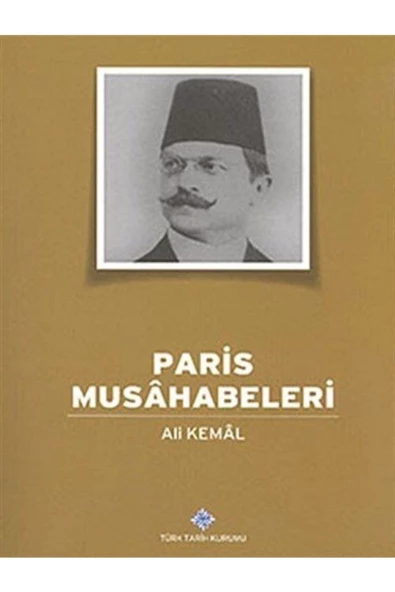 Türk Tarih Kurumu Yayınları Paris Musahabeleri - Ali Kemal