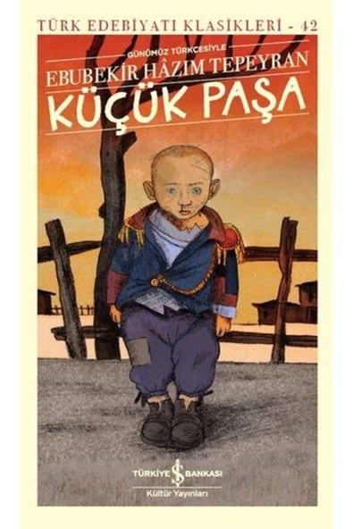 İş Bankası Kültür Küçük Paşa (GÜNÜMÜZ TÜRKÇESİYLE) - Türk Edebiyatı Klasikleri