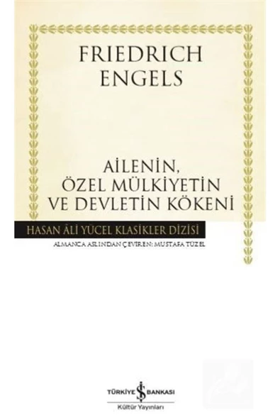 TÜRKİYE İŞ BANKASI KÜLTÜR YAYINLARI Ailenin, Özel Mülkiyetin Ve Devletin Kökeni (KARTON KAPAK)