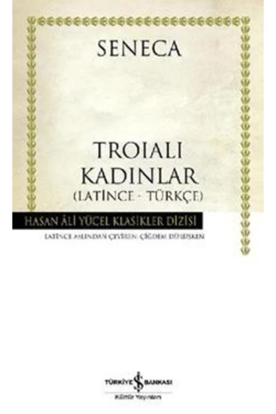 TÜRKİYE İŞ BANKASI KÜLTÜR YAYINLARI Troialı Kadınlar (karton Kapak)