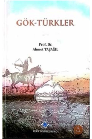 Türk Tarih Kurumu Yayınları Göktürkler - Gök Türkler / Ahmet Taşağıl