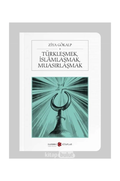 Karbon Kitaplar Türkleşmek, Islamlaşmak, Muasırlaşmak (Cep Boy) - Ziya Gökalp