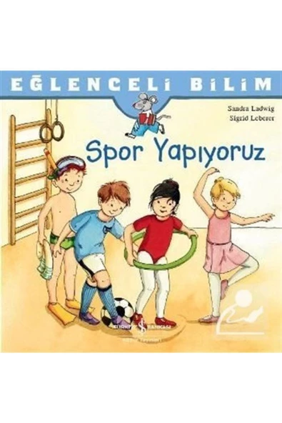 TÜRKİYE İŞ BANKASI KÜLTÜR YAYINLARI Spor Yapıyoruz / Eğlenceli Bilim