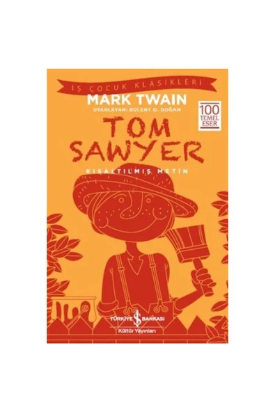 TÜRKİYE İŞ BANKASI KÜLTÜR YAYINLARI Tom Sawyer-kısaltılmış Metin