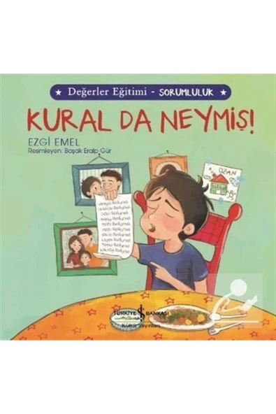 TÜRKİYE İŞ BANKASI KÜLTÜR YAYINLARI Kural Da Neymiş! / Değerler Eğitimi - Sorumluluk