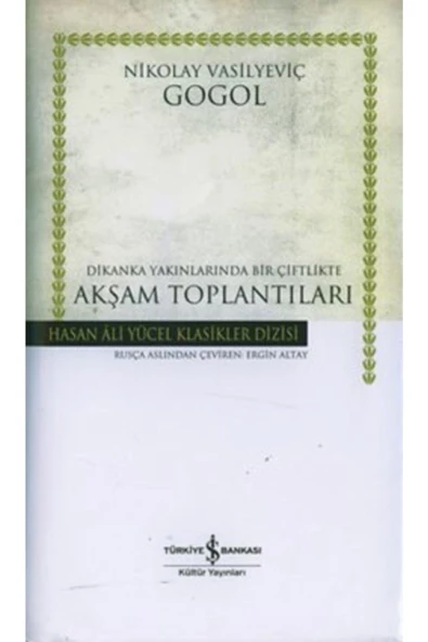 İş Bankası Kültür Yayınları Dikanka Yakınlarında Bir Çiftlikte Akşam Toplantıları / Nikolay Vasilyeviç Gogol /iş