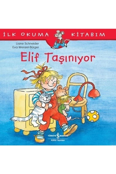 TÜRKİYE İŞ BANKASI KÜLTÜR YAYINLARI Elif Taşınıyor - Ilk Okuma Kitabım - - Liane Schneider