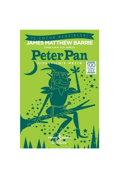 TÜRKİYE İŞ BANKASI KÜLTÜR YAYINLARI Peter Pan (kısaltılmış Metin) James Matthew Barrie